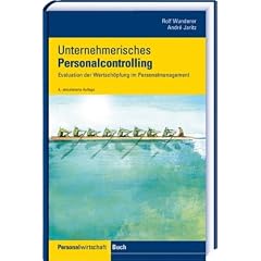 Unternehmerisches Personalcontrolling: Evaluation der Wertsch�pfung f�r das Personalmanagement