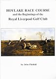 Hoylake race course and the beginningns of the Royal Liverpool Golf Club