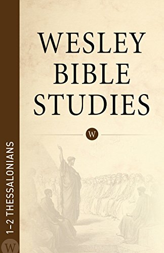 Wesley Bible Studies: 1-2 Thessalonians