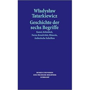 Geschichte der sechs Begriffe: Kunst, Schönheit, Form, Kreativität, Mimesis, ästhetisches Erlebni