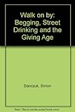 Walk on by - : begging, street drinking and the giving age