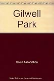 Gilwell Park : the Scout Association's Adult Leader Training Centre and camping ground