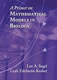 A primer on mathematical models in biology