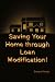 Saving Your Home through Loan Modification!