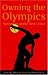 Owning the Olympics: Narratives of the New China (New Media World)