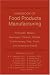 Handbook of Food Products Manufacturing: Principles, Bakery, Beverages, Cereals, Cheese, Confectionary, Fats, Fruits, and Functional Foods (v. 1) Handbook of Food Products Manufacturing: Principles, Bakery, Beverages, Cereals, Cheese, Confectionary, Fats, Fruits, and Functional Foods (v. 1)