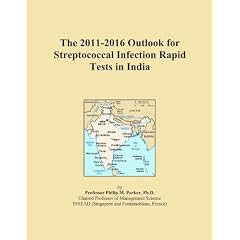 The 2011-2016 Outlook for Streptococcal Infection Rapid Tests in India by Icon Group International