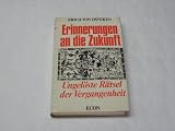 Erinnerungen an die Zukunft - Ungel�ste R�tsel der Vergangenheit - Erich von D�niken