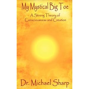 My Mystical Big Toe by Michael Sharp My Mystical Big Toe by Michael Sharp