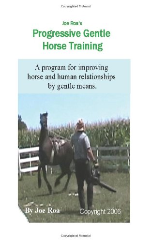 Joe Roa's Progressive Gentle Horse Training: Gentle Horse Training Guide