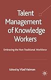 Talent management of knowledge workers : embracing the non-traditional workforce
