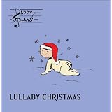 Daddy Plays: Lullaby Christmas ~ Daddy Plays