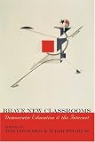 Brave New Classrooms: Democratic Education & The Internet (Digital Formations)