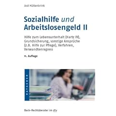 Sozialhilfe und Arbeitslosengeld II: Hilfe zum Lebensunterhalt (Hartz IV), Grundsicherung, sonstige Anspr�che (z. B. Hilfe zur Pflege), Verfahren, ... zur Pflege), Verfahren, Verwandtenregress