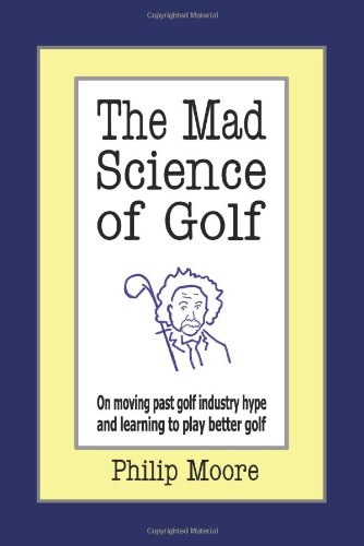 the mad science of golf on moving past golf industry hype and learning to play better golf
