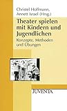 Image de Theater spielen mit Kindern und Jugendlichen: Konzepte, Methoden und Übungen (Juventa Paperback)