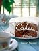 Enlightened Cakes: More Than 100 Decadently Light Layer Cakes, Bundt Cakes, Cupcakes, Cheesecakes, And More, All With Less Fat & Fewer Ca [enlightened Cakes]