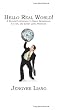 Hello Real World!: A Student'S Approach To Great Internships Co-Ops And Entry Level Positions