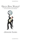 HELLO REAL WORLD!: A Student's Approach to Great Internships Co-ops and Entry Level Positions