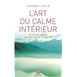 L'art du calme int�rieur : Un livre de sagesse qui nous ram�ne � l'essentielpar Eckhart Tolle