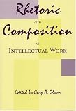 Rhetoric and Composition as Intellectual Work