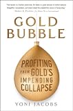 Gold Bubble: Profiting From Gold's Impending Collapse