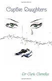 Captive daughters : breaking the chains