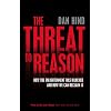 The Threat to Reason: How the Enlightenment Was Hijacked and How We Can Reclaim it