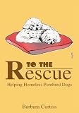 To the Rescue: Helping Homeless Purebred Dogs