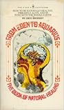 From Eden to Aquarius : the book of natural healing