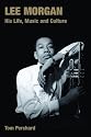 Lee Morgan: His Life, Music and Culture (Popular Music History): His Life, Music and Culture (Popular Music History)