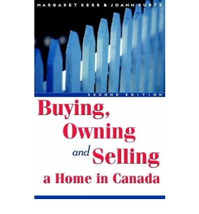 [(Buying, Owning and Selling a Home in Canada )] [Author: Margaret Kerr] [Jan-2008]