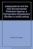 Independence and the Irish Environmental Protection Agency : a comparative assessment