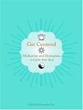 Get Centered: Meditations and Divinations to Calm Your Soul