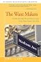 The Want Makers: Inside the World of Advertising: How They Make You Buy