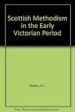 Scottish Methodism in the early Victorian period : the Scottish correspondence of the Rev. Jabez Bunting 1800-57