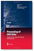 Processing of SAR Data: Fundamentals, Signal Processing, Interferometry (Signals and Communication Technology)