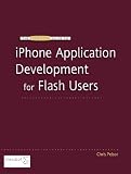 The Essential Guide to iPhone Application Development for Flash Users