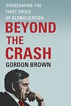 Beyond the Crash: Overcoming the First Crisis of Globalization