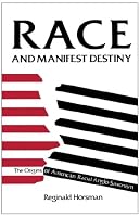 Race and Manifest Destiny: Origins of American Racial Anglo-Saxonism