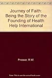 Journey of faith : being the story of the founding of Health Help International