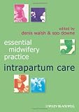 Intrapartum Care (Essential Midwifery Practice)