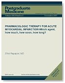 PHARMACOLOGIC THERAPY FOR ACUTE MYOCARDIAL INFARCTION: Which agent, how much, how soon, how long? (Postgraduate Medicine)