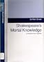 Shakespeare's Mortal Knowledge : A Reading of the Tragedies