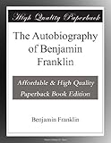 The Autobiography of Benjamin Franklin