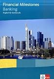 Financial Milestones. Englisch für Bank- und Versicherungsberufe: Financial Milestones. Englisch für Finanz- und Versicherungsberufe: Lehr- und Arbeitsbuch