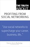 Truth About Profiting from Social Networking, The