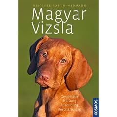 Magyar Vizsla: Geschichte, Haltung, Ausbildung, Besch�ftigung