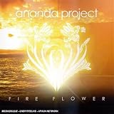 Review Ananda Project  / Fire Flower
