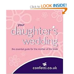 Your Daughter's Wedding: The Essential Guide for the Mother of the Bride